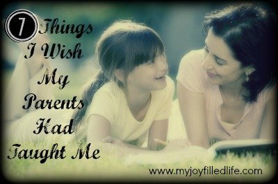 7 Things I Wish My Parents Had Taught Me