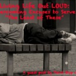 Living Life Out LOUD: Overcoming Excuses and Serving “The Least of These”