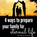 Preparing Your Family for Eternal Life