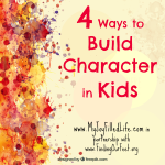 Four Ways to Build Character in Kids