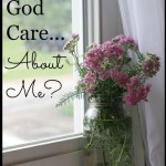 Does God Care About Me?
