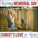 Using Memorial Day to Explain Christ’s Love to Kids