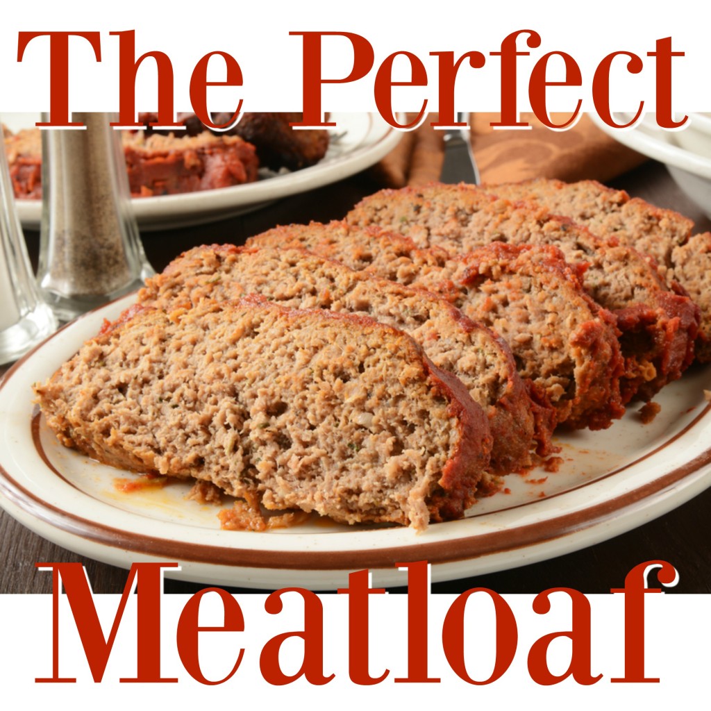 The Perfect Meatloaf My JoyFilled Life