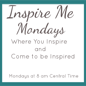 Inspire Me Monday