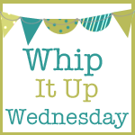 Whip-It-Up-Wednesday_zps6dc71f5b
