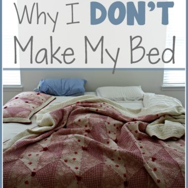 Why I Don't Make My Bed