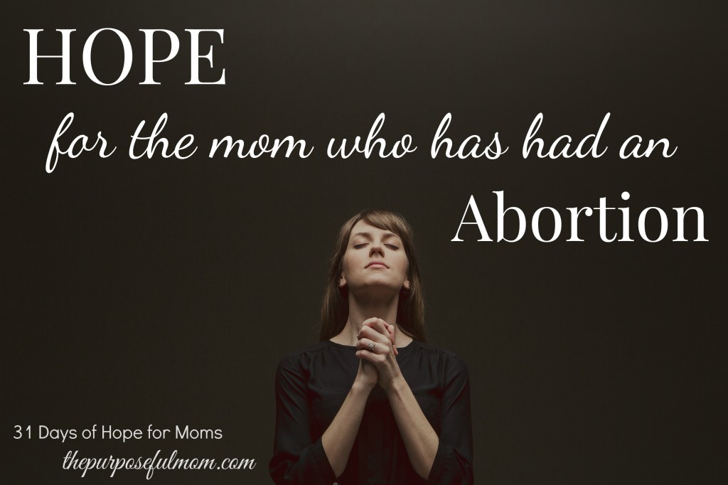 Hope for the mom who has had an abortion