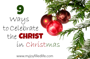 9 Ways to Celebrate the Christ in Christmas