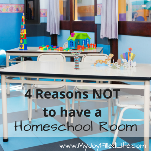 4 Reasons Not To Have A Homeschool Room My Joy Filled Life