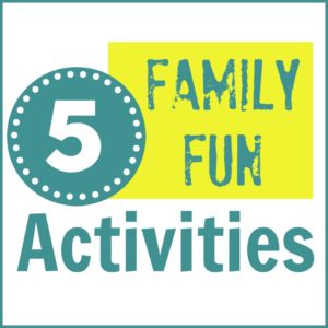 5 Family Fun Activities Square