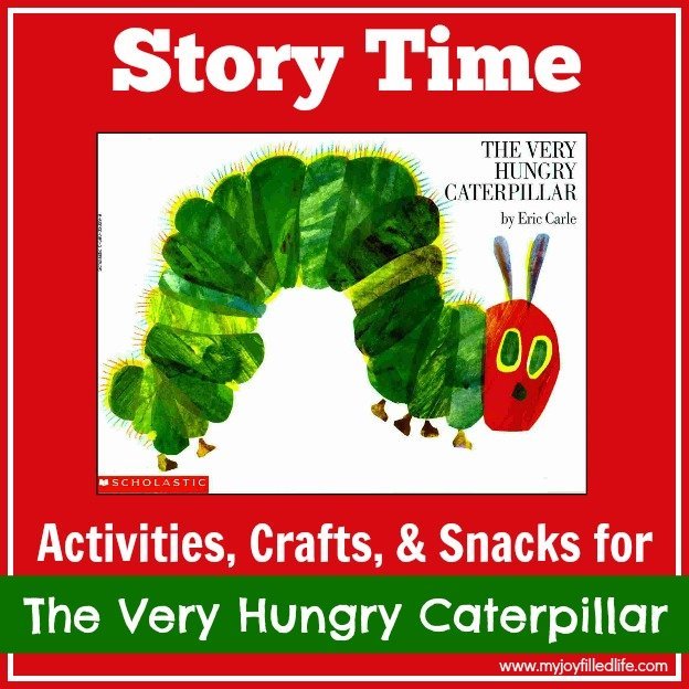 The Very Hungry Caterpillar Story Time Activities My JoyFilled Life