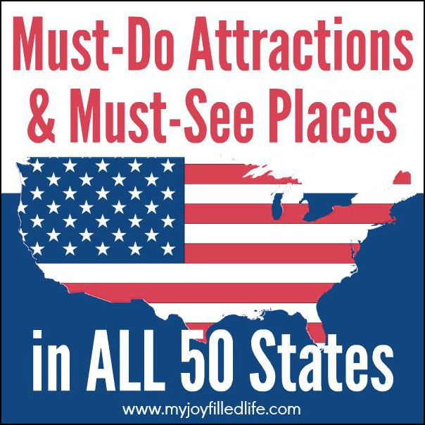 Must-Do Attractions & Must-See Places in ALL 50 States - My Joy-Filled Life