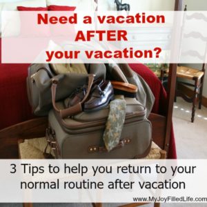 Have you ever felt like you need a vacation AFTER your vacation? Here are 3 simple things you can do when you return home from vacation to help your family get back into your normal routine.