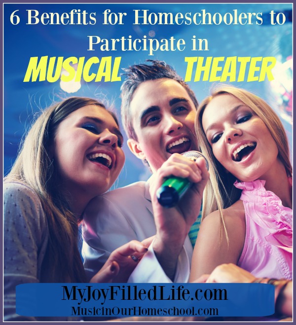 6 Benefits for Homeschoolers to Participate in Musical Theater
