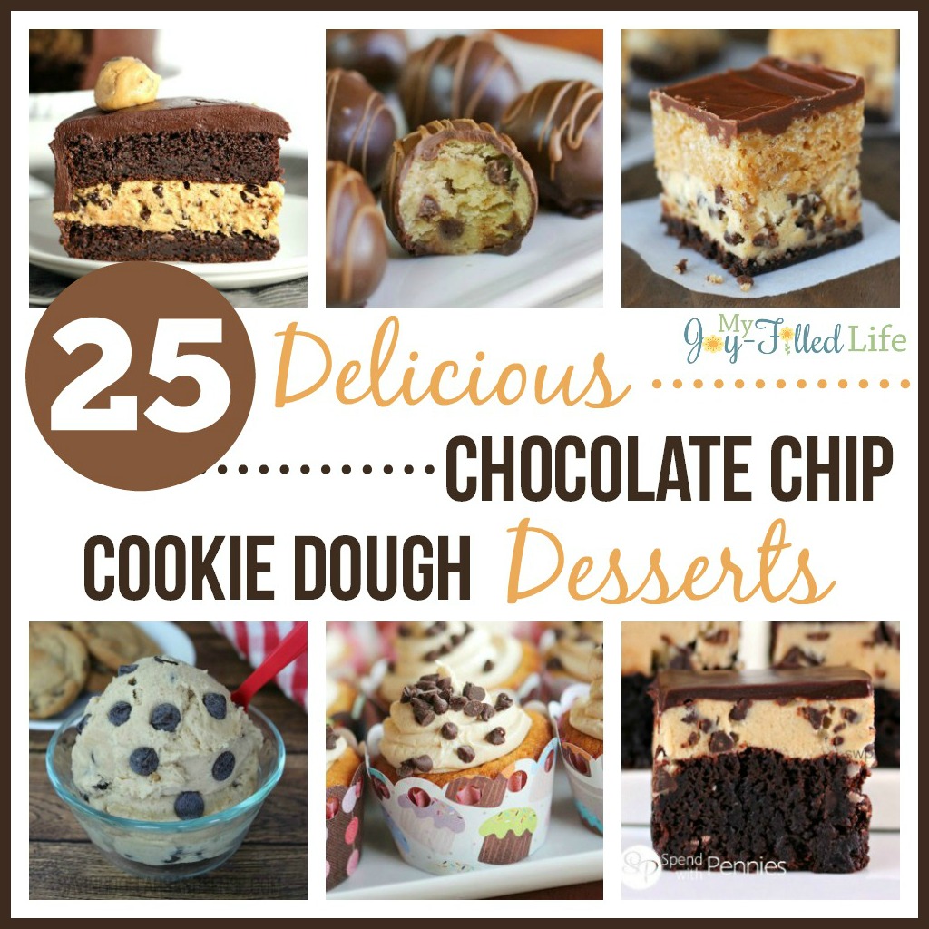 25 Delicious Chocolate Chip Cookie Dough Desserts - My Joy-Filled Life