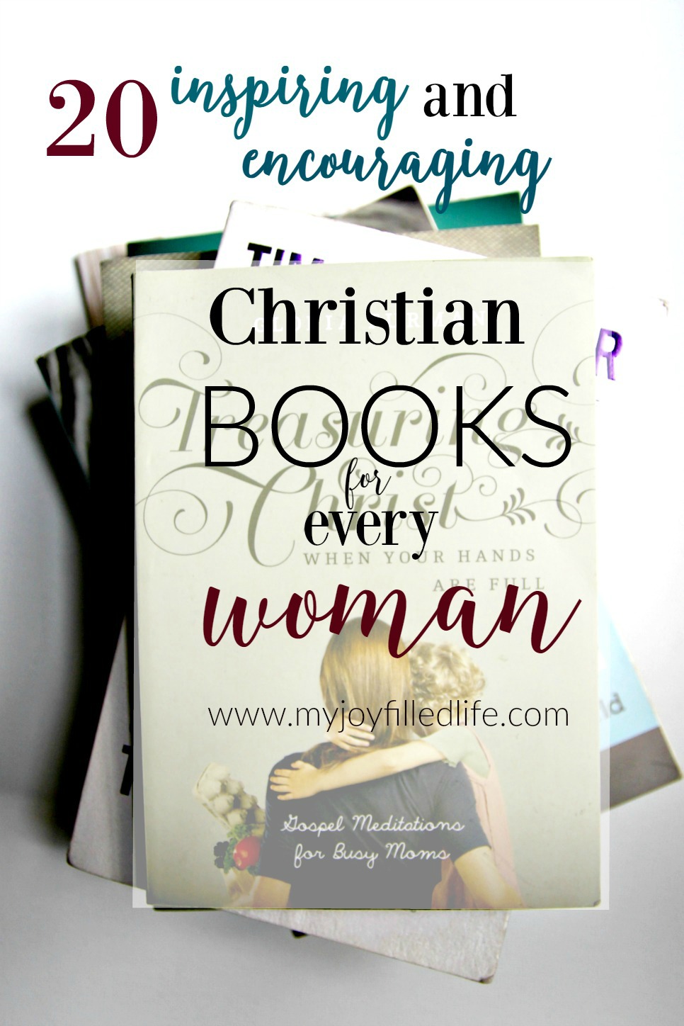 20 Inspiring and Encouraging Christian Books for Every Woman My Joy