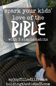 Spark Your Kids' Love of the Bible with 3 Simple Habits