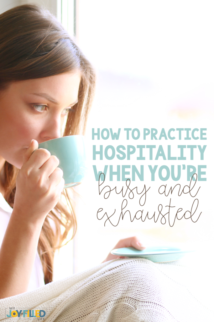 How To Practice Hospitality When You're Busy and Exhausted: 4 simple tips to make your home a hospitable refuge to friends, family and neighbors. #homemaking #hospitality