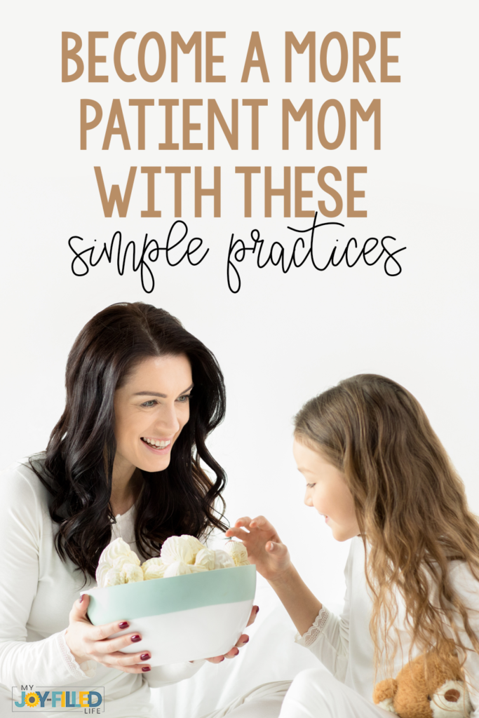 Become a More Patient Mom with These Simple Practice: 5 habits to help you be calmer and love your kids better when you're losing your patience. #motherhood #momlife #encouragementformoms