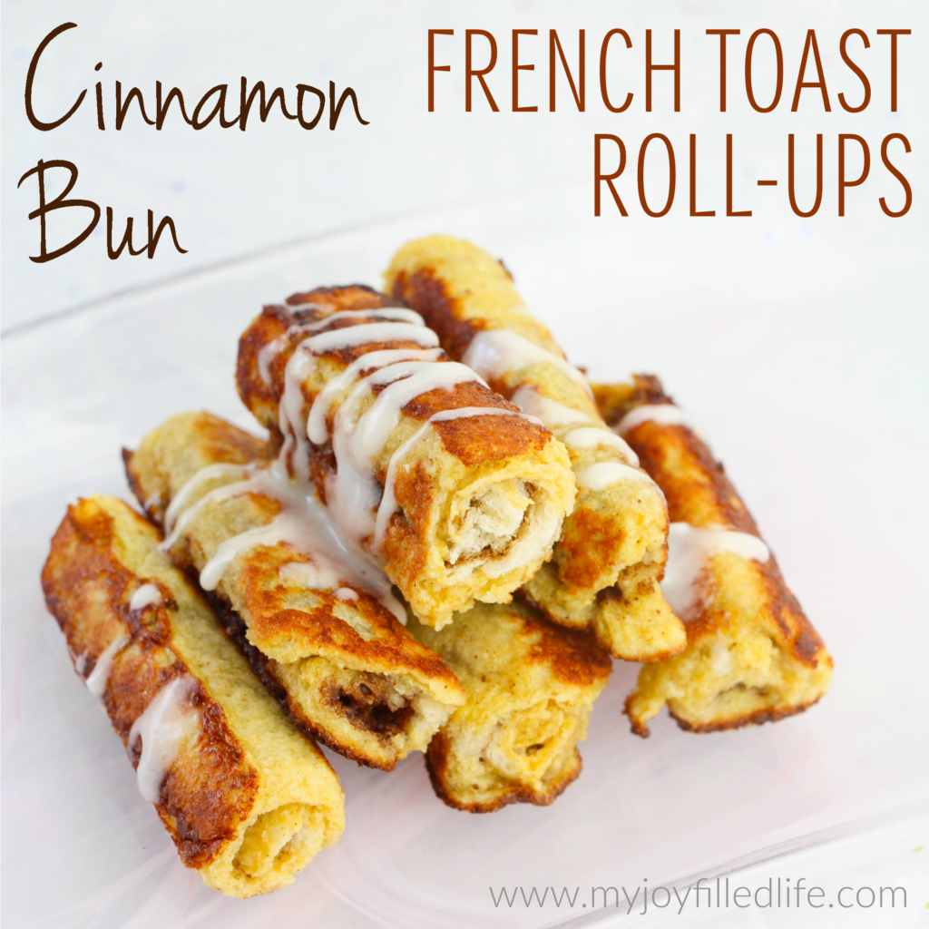 Cinnamon Bun French Toast RollUps My JoyFilled Life