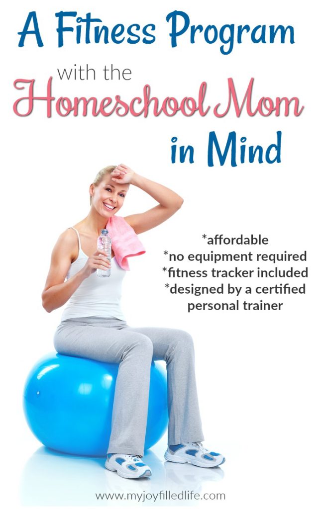 A Fitness Program with the Homeschool Mom in Mind - affordable, no equipment required, fitness tracker included, designed by a certified personal trainer