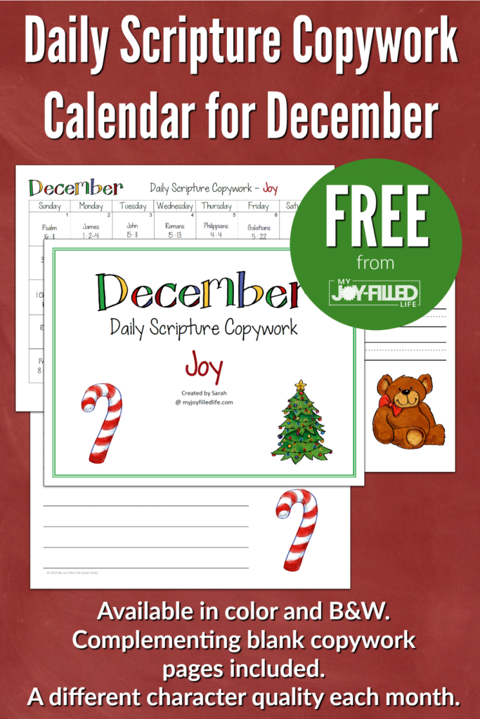 Printable scripture copywork calendar for December with the focus on JOY. Includes complementing blank copywork sheets. #copywork #scripture #charactercopywork #freeprintable #homeschoolfreebie 