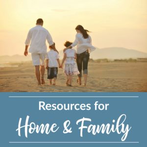 Resources for Home & Family