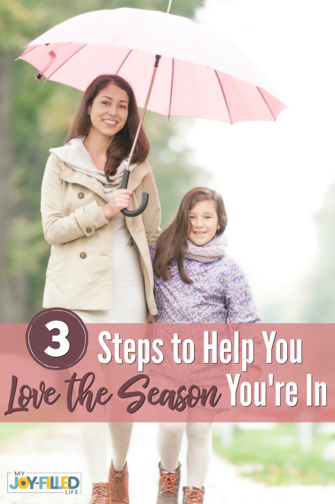 Learning to love the season you're in while homeschooling can be hard. Here are three steps to help you love every step of the way. #helpforthehomeschoolmom #homeschoolencouragement #lovetheseasonyourein
