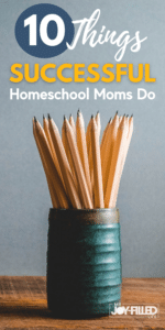10 Things Successful Homeschool Moms Do