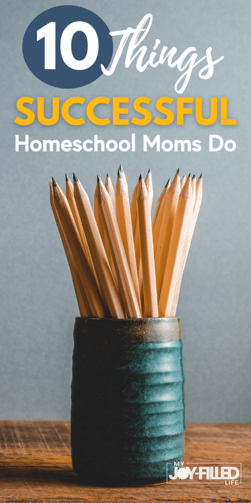 10 Things Successful Homeschool Moms Do